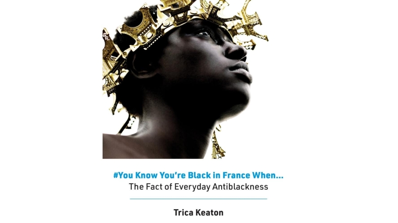 #You Know You're Black in France When by Trica Keaton 